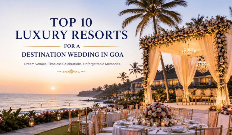 Top 10 Luxury Resorts for a Destination Wedding in Goa