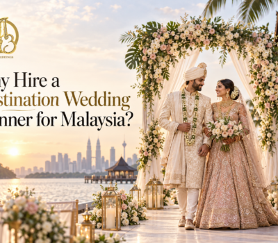 Why Hire a Destination Wedding Planner for Malaysia?